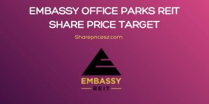 Embassy Office Parks REIT Share Price Target