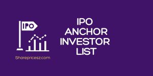 IPO Anchor Investor List
