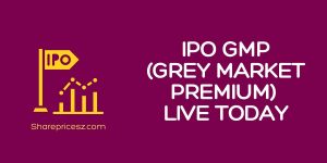 IPO GMP (Grey Market Premium)