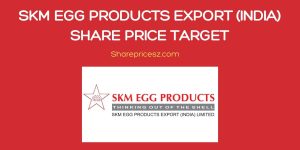 SKM Egg Products Export (India) Share Price Target