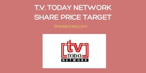 T.V. Today Network Share Price Target